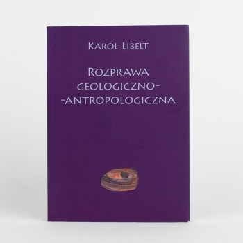   Karol Libelt. Rozprawa Geologiczno-Antropologiczna